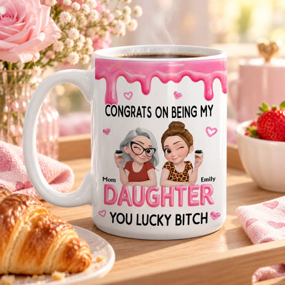 Custom Mother Daughter Coffee Mug - Personalized Funny Gift For Her - Congrats On Being My Daughter