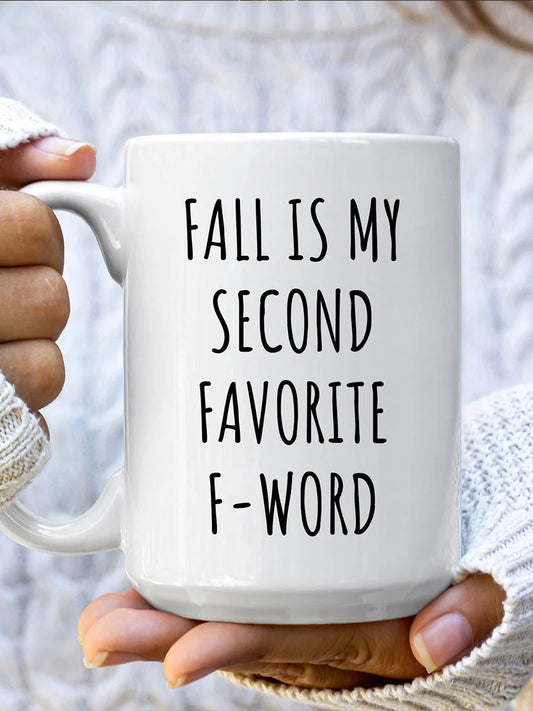 Unisex Fall Is My Second Favorite F-word Cup